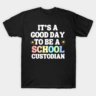 It's A Good Day To Be A School Custodian T-Shirt